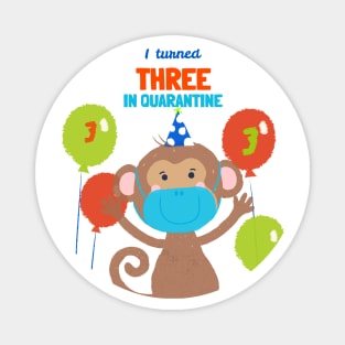 I turned Three In Quarantine - Third Birthday t-shirt Monkey. Magnet